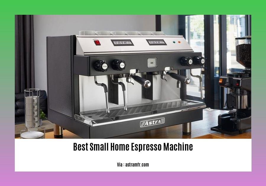 Best small home espresso machine