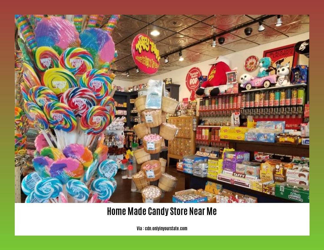 Home made candy store near me