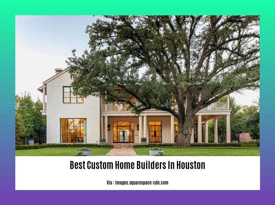 best custom home builders in houston