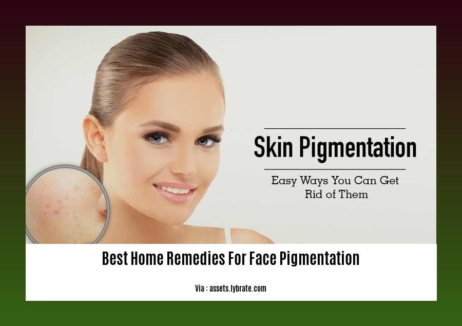 best home remedies for face pigmentation