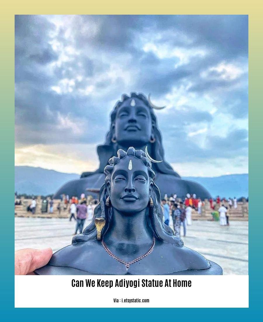 can we keep adiyogi statue at home