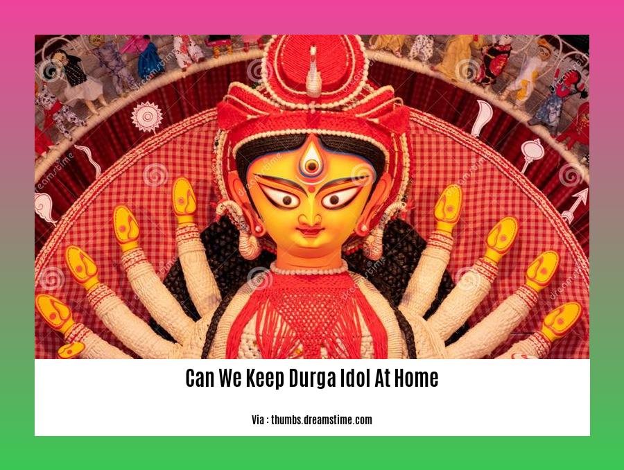 can we keep durga idol at home