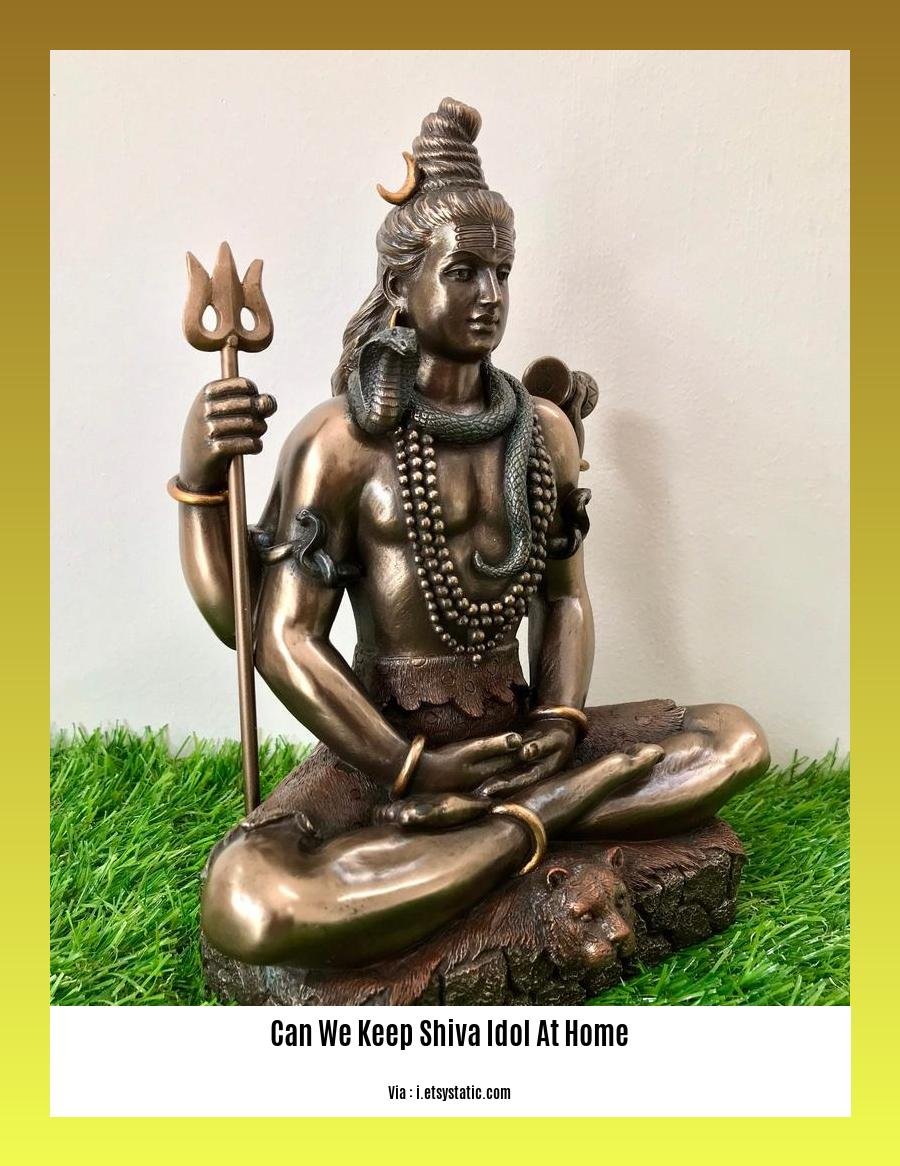 can we keep shiva idol at home