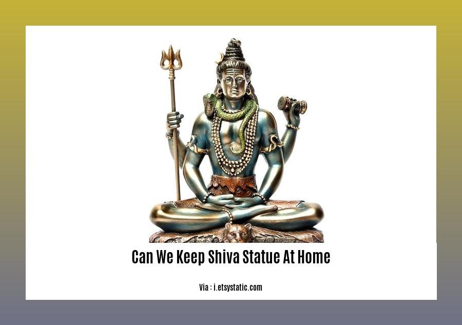 can we keep shiva statue at home