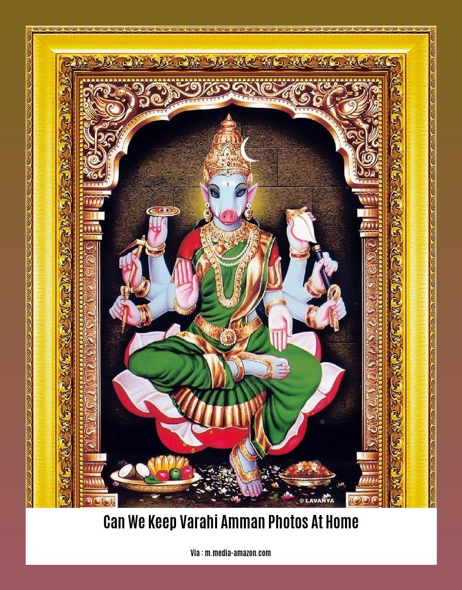 can we keep varahi amman photos at home