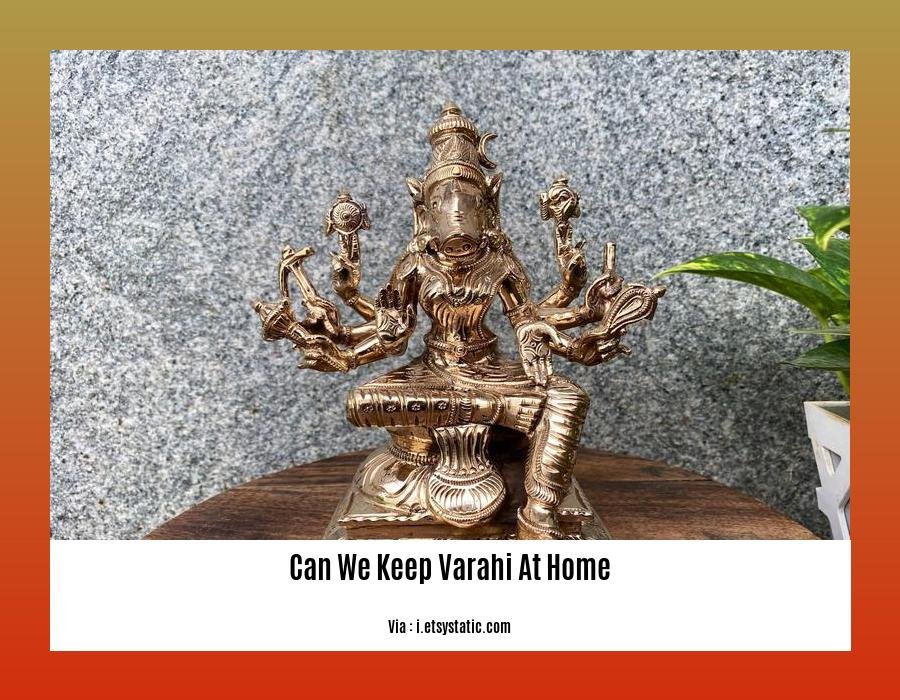 can we keep varahi at home