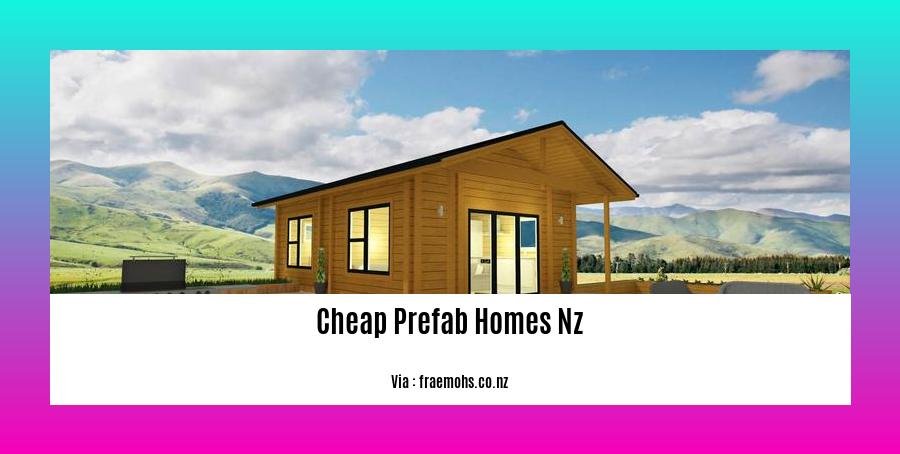 cheap prefab homes nz
