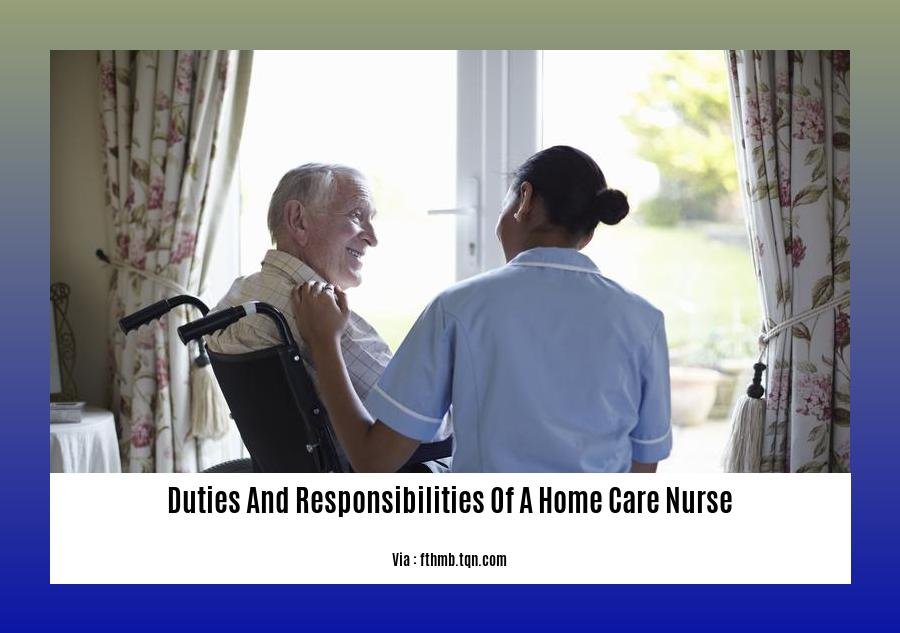 duties and responsibilities of a home care nurse