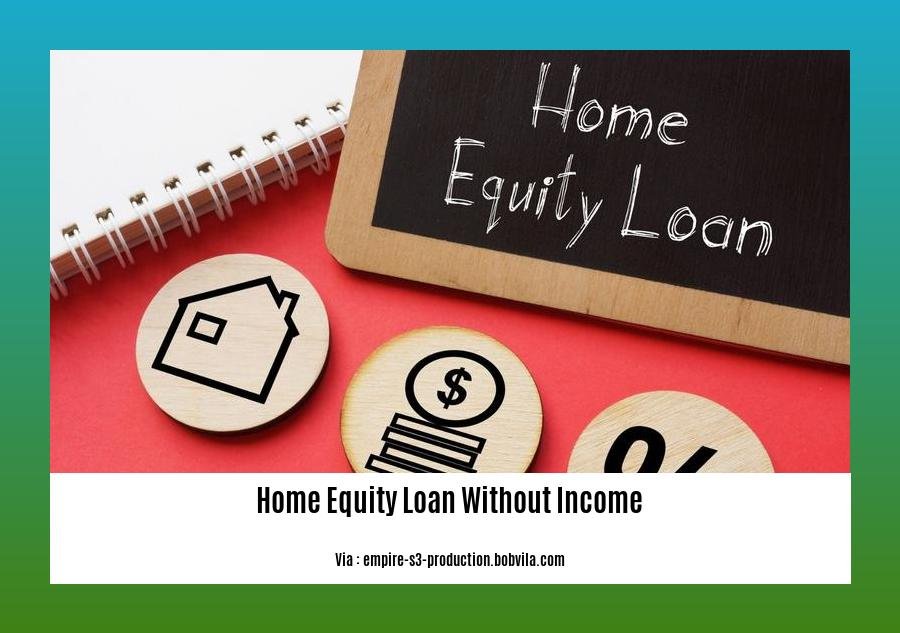 home equity loan without income
