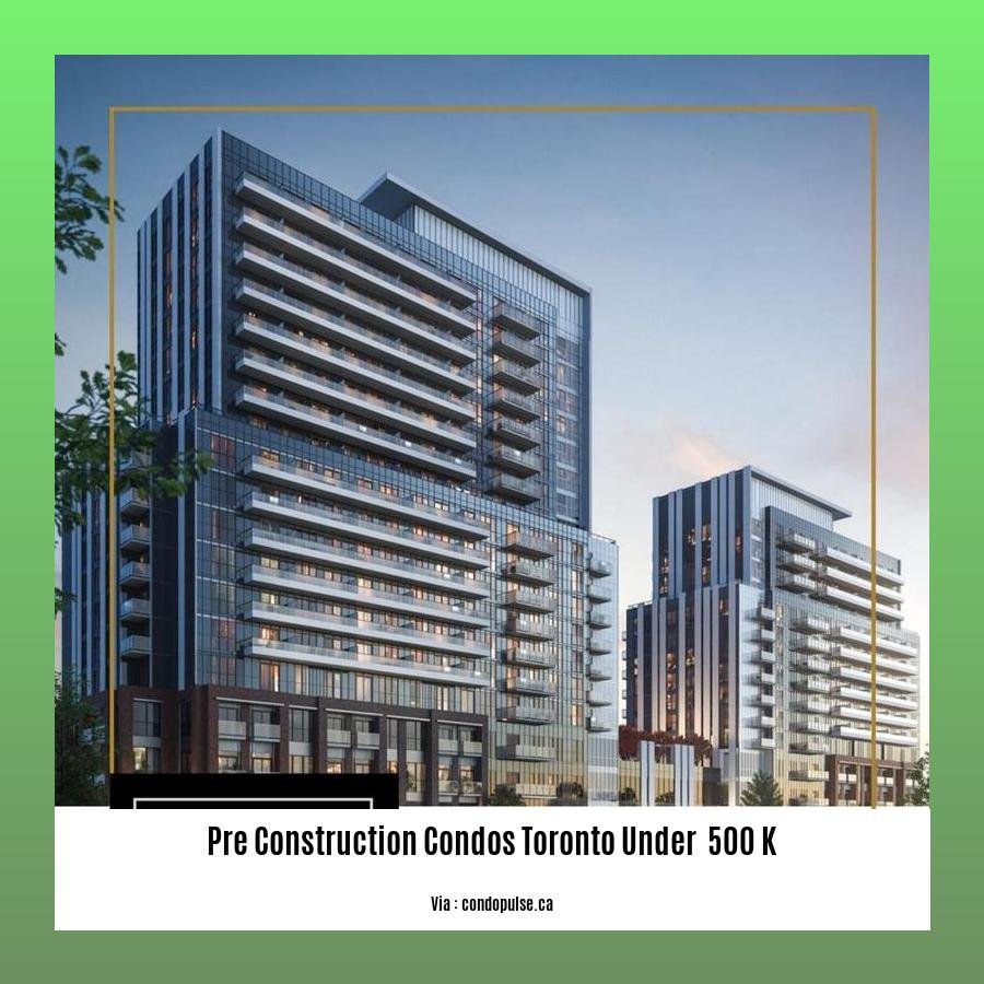 pre construction condos toronto under  500 k
