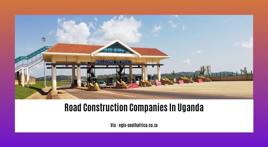  Road Construction Companies In Uganda A Comprehensive Guide To The 